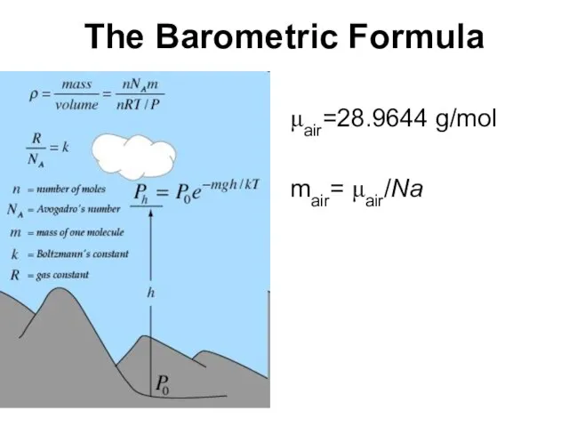 The Barometric Formula μair=28.9644 g/mol mair= μair/Na