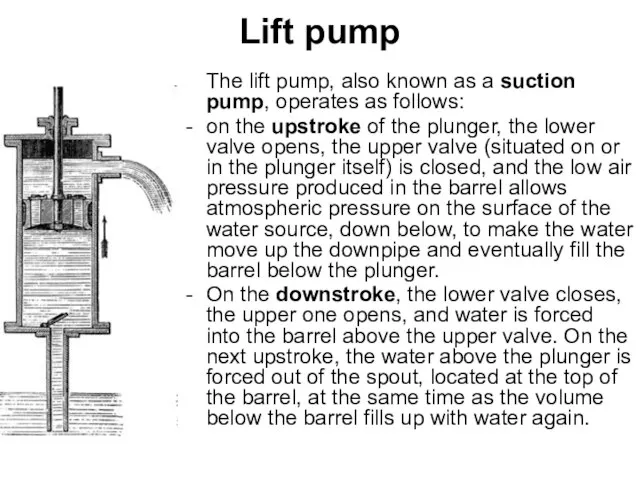 Lift pump The lift pump, also known as a suction pump,