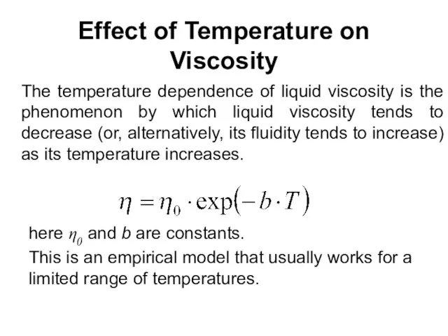 Effect of Temperature on Viscosity The temperature dependence of liquid viscosity