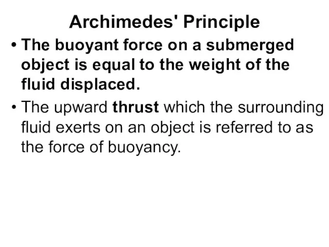 Archimedes' Principle The buoyant force on a submerged object is equal