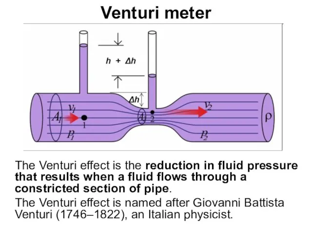 Venturi meter The Venturi effect is the reduction in fluid pressure