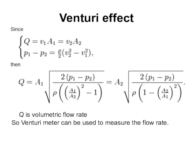 Venturi effect Q is volumetric flow rate So Venturi meter can