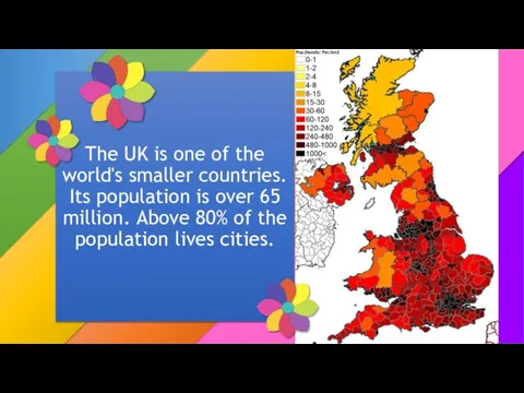 The UK is one of the world's smaller countries. Its population