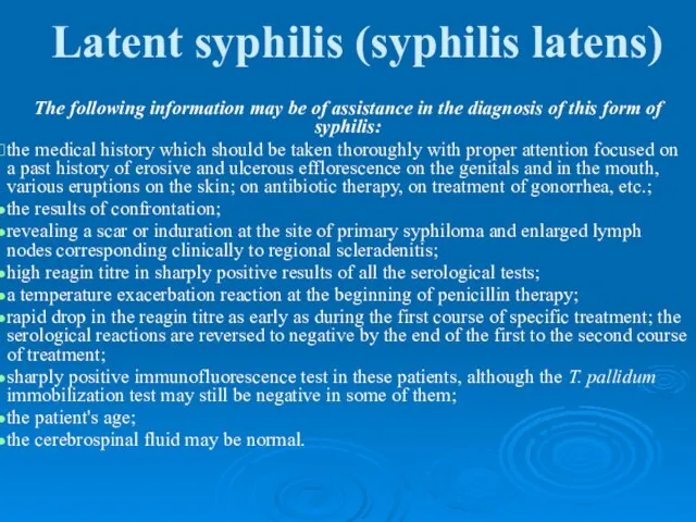 Latent syphilis (syphilis latens) The following information may be of assistance