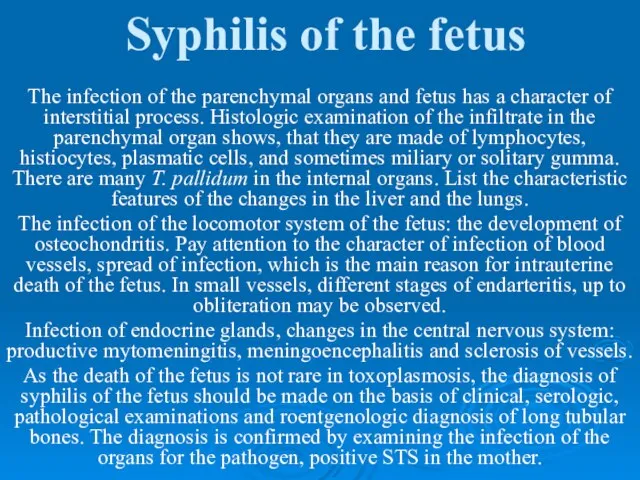 Syphilis of the fetus The infection of the parenchymal organs and