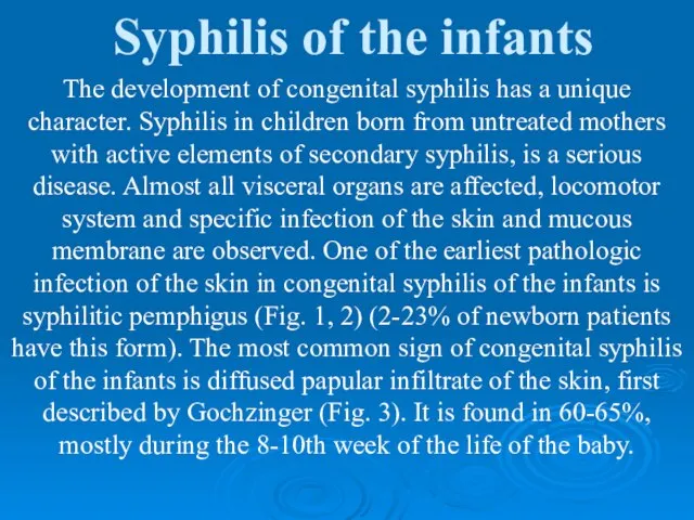 Syphilis of the infants The development of congenital syphilis has a