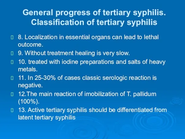 General progress of tertiary syphilis. Classification of tertiary syphilis 8. Localization