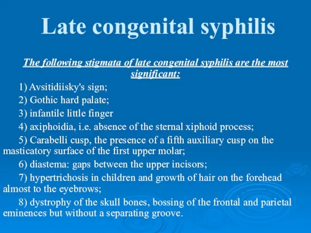 Late congenital syphilis The following stigmata of late congenital syphilis are