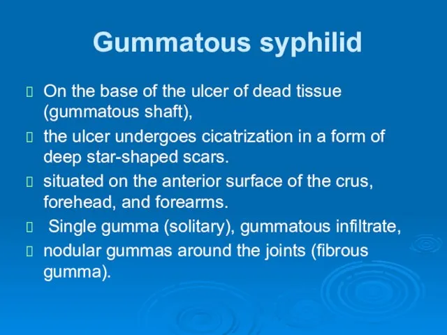 Gummatous syphilid On the base of the ulcer of dead tissue