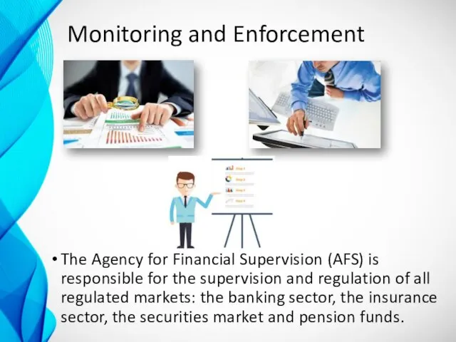 Monitoring and Enforcement The Agency for Financial Supervision (AFS) is responsible