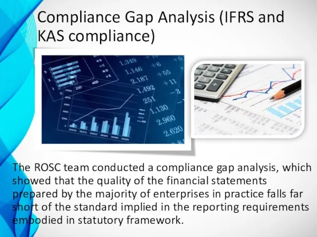 Compliance Gap Analysis (IFRS and KAS compliance) The ROSC team conducted