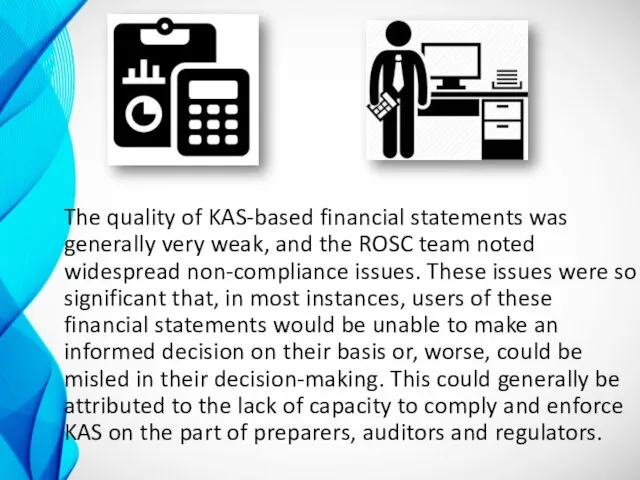 The quality of KAS-based financial statements was generally very weak, and