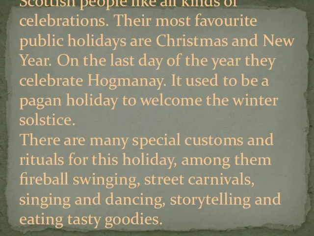 Scottish people like all kinds of celebrations. Their most favourite public