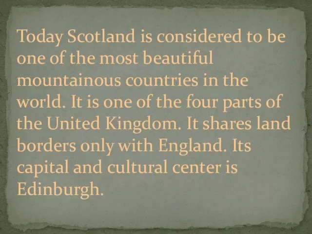 Today Scotland is considered to be one of the most beautiful