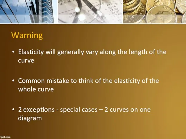 Warning Elasticity will generally vary along the length of the curve