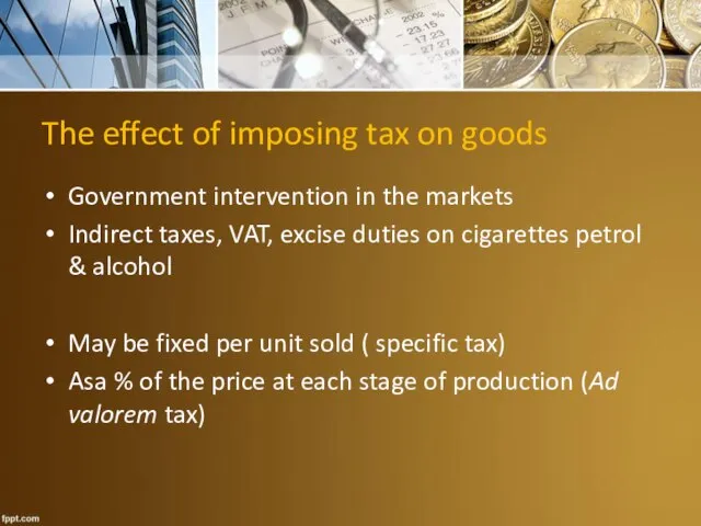 The effect of imposing tax on goods Government intervention in the