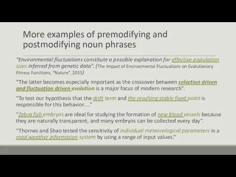 More examples of premodifying and postmodifying noun phrases “Environmental fluctuations constitute