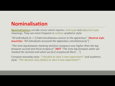 Nominalisation Nominalizations include nouns which express verb-type and adjective-type meanings. They