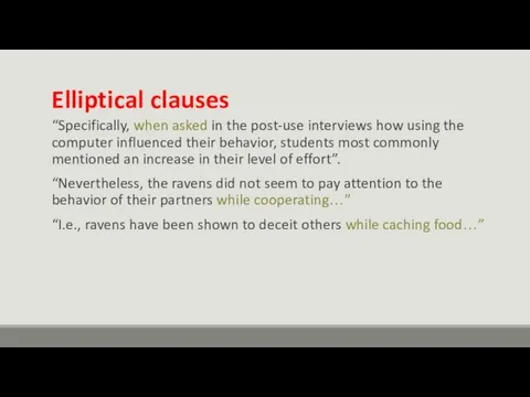 Elliptical clauses “Specifically, when asked in the post-use interviews how using