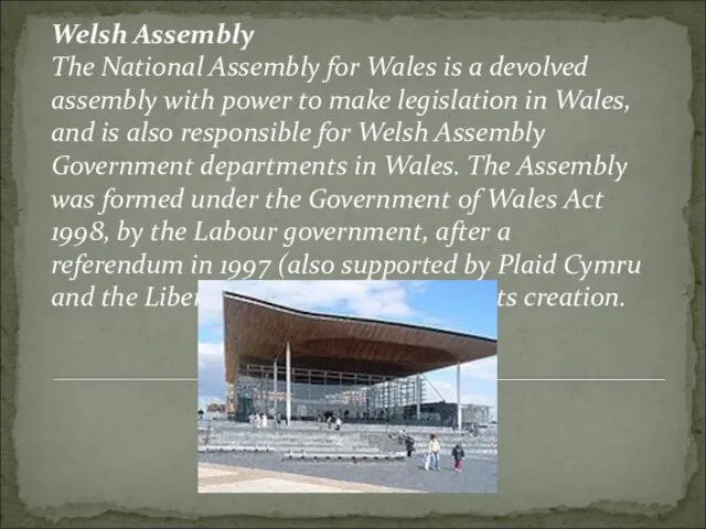 Welsh Assembly The National Assembly for Wales is a devolved assembly