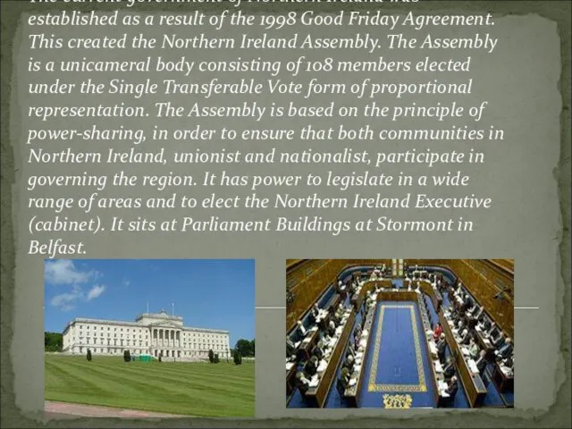 Northern Ireland assembly The current government of Northern Ireland was established