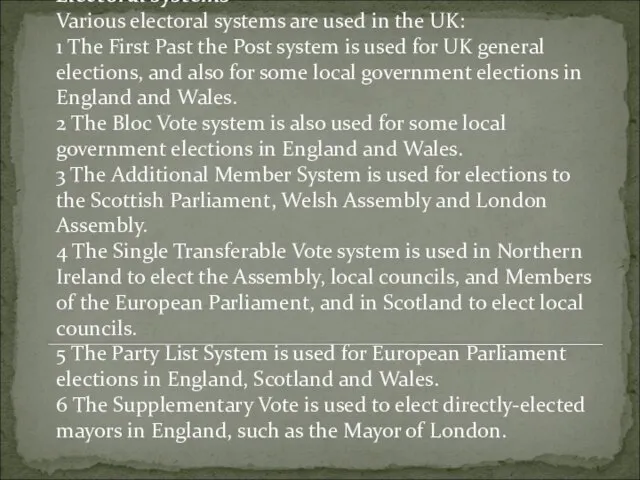 Electoral systems Various electoral systems are used in the UK: 1