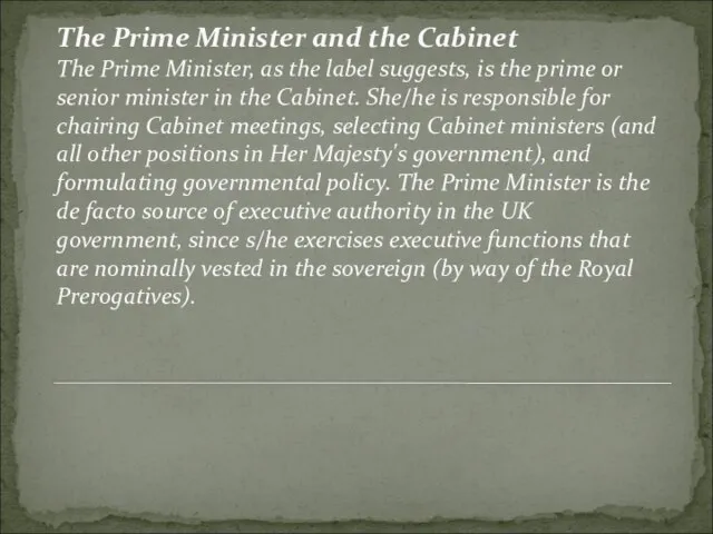 The Prime Minister and the Cabinet The Prime Minister, as the