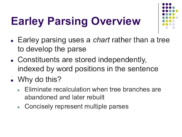 Earley Parsing Overview Earley parsing uses a chart rather than a