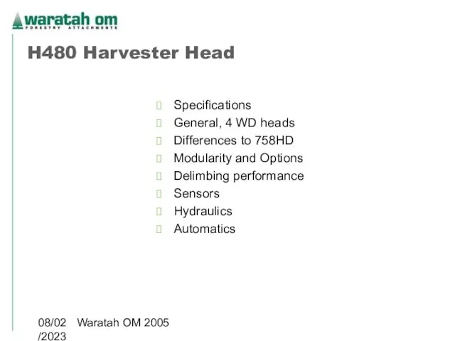 08/02/2023 Waratah OM 2005 H480 Harvester Head Specifications General, 4 WD