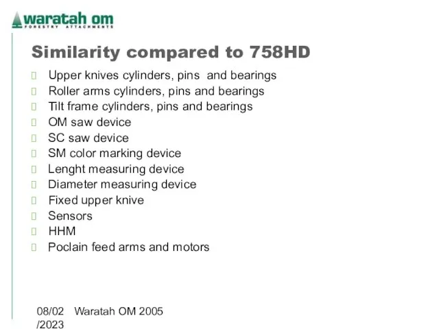 08/02/2023 Waratah OM 2005 Similarity compared to 758HD Upper knives cylinders,