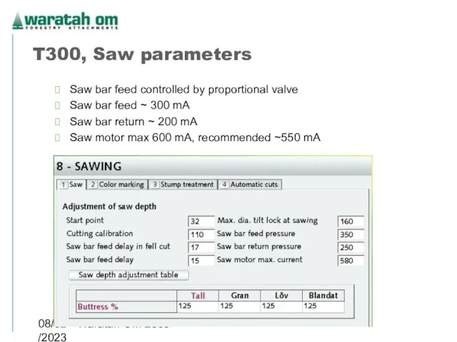 08/02/2023 Waratah OM 2005 T300, Saw parameters Saw bar feed controlled