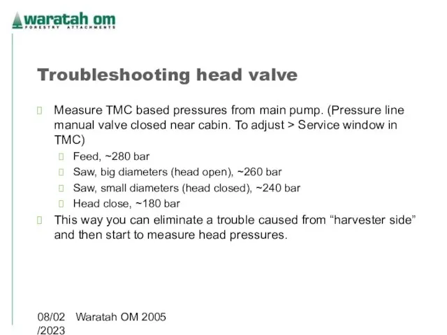 08/02/2023 Waratah OM 2005 Troubleshooting head valve Measure TMC based pressures