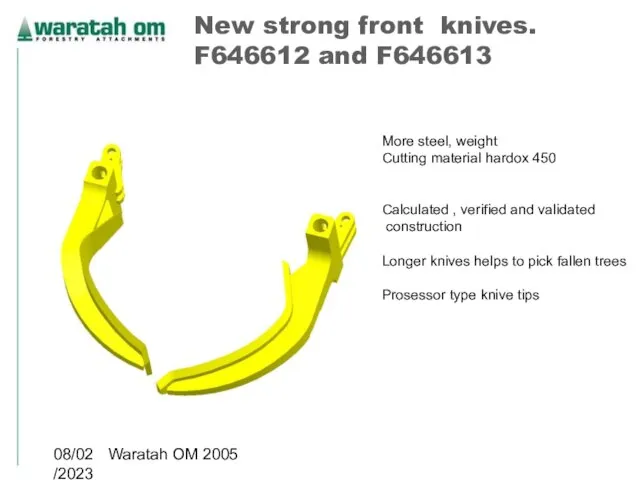 08/02/2023 Waratah OM 2005 New strong front knives. F646612 and F646613