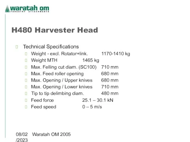 08/02/2023 Waratah OM 2005 H480 Harvester Head Technical Specifications Weight -