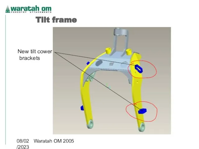 08/02/2023 Waratah OM 2005 Tilt frame New tilt cower brackets