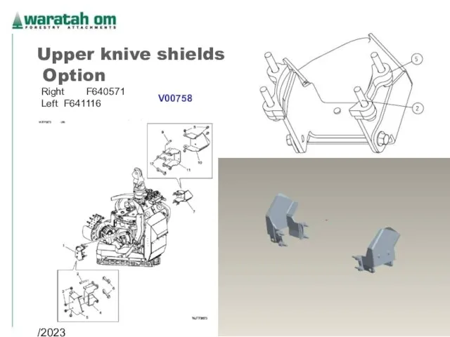 08/02/2023 Waratah OM 2005 Upper knive shields Option Right F640571 Left F641116 V00758