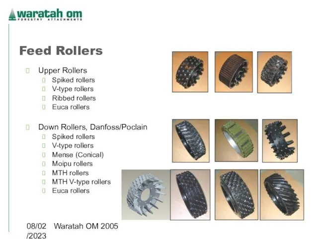 08/02/2023 Waratah OM 2005 Feed Rollers Upper Rollers Spiked rollers V-type