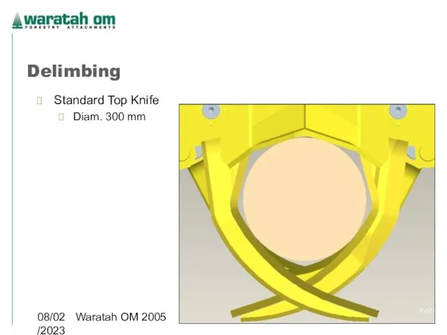 08/02/2023 Waratah OM 2005 Delimbing Standard Top Knife Diam. 300 mm