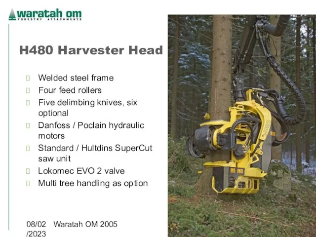 08/02/2023 Waratah OM 2005 H480 Harvester Head Welded steel frame Four