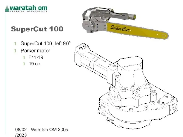 08/02/2023 Waratah OM 2005 SuperCut 100 SuperCut 100, left 90° Parker motor F11-19 19 cc