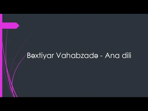 Bəxtiyar Vahabzadə - Ana dili