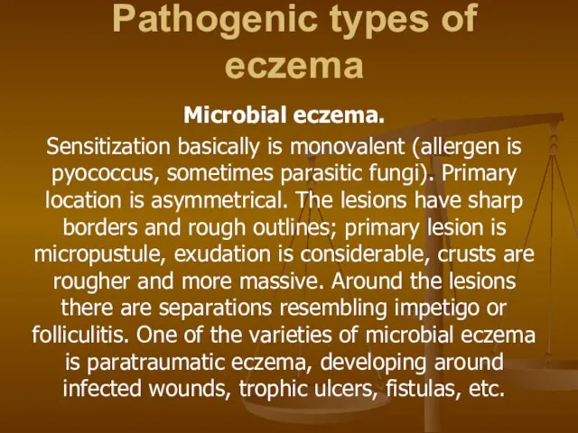 Pathogenic types of eczema Microbial eczema. Sensitization basically is monovalent (allergen