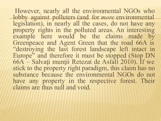 However, nearly all the environmental NGOs who lobby against polluters (and