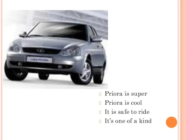 Priora is super Priora is cool It is safe to ride It’s one of a kind