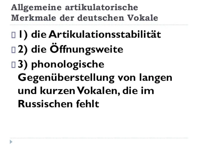 Allgemeine artikulatorische Merkmale der deutschen Vokale 1) die Artikulationsstabilität 2) die