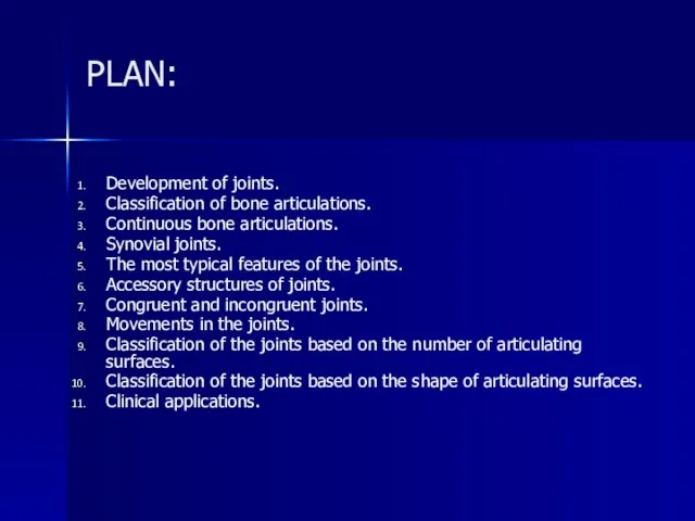 PLAN: Development of joints. Classification of bone articulations. Continuous bone articulations.