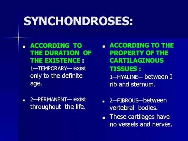 SYNCHONDROSES: ACCORDING TO THE DURATION OF THE EXISTENCE : 1—TEMPORARY— exist