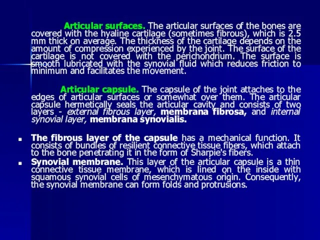 Articular surfaces. The articular surfaces of the bones are covered with