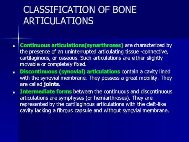 CLASSIFICATION OF BONE ARTICULATIONS Continuous articulations(synarthroses) are characterized by the presence