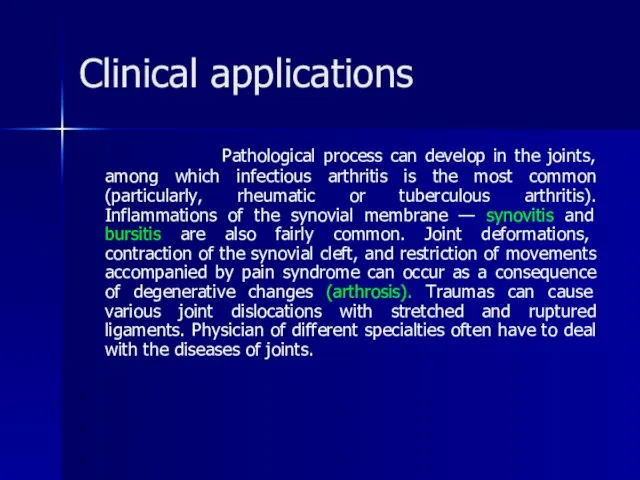 Clinical applications Pathological process can develop in the joints, among which